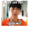 sek sek sek piye wi?