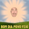 BOM DIA POVO FEIO