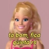 ta bom, fica quieta rs