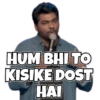 HUM BHI TO KISIKE DOST HAI