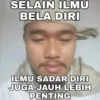 SELAIN ILMU BELA DIRI ILMU SADAR DIRI JUGA JAUH LEBIH PENTING