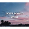 porra sorriso lindo