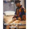O
mas sei que eu
falhei