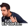 Es corto...