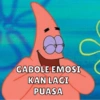 GABOLE EMOSI
KAN LAGI
PUASA