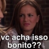 vc acha isso bonito??