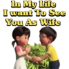 In My Life
I want To See
You As Wife