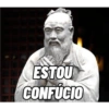 ESTOU CONFÚCIO