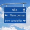 Não ↑ <-Nem pensar Sem condições ➡