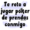 Te reto a jugar poker de prendas conmigo