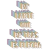 PA LANTE 话 QUIE PATRAS ÉSIFLECHA