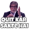 QUIT KAR SAKTE HAI