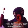 C yame kanse t voi a desir unamala palabra