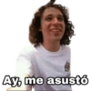 Ay, me asustó