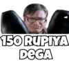 150 RUPIYA
DEGA