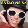 ENTÃO NÉ KK