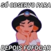 SÓ OBSERVO PARA DEPOIS FOFOCAR