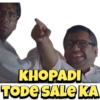 KHOPADI TODE SALE KA