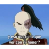 L y eso que tiene que ver con mi honor?