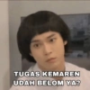 TUGAS KEMAREN UDAH BELOM YA?