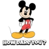 HOW DARE YOU?