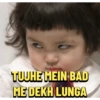 TUJHE MEIN BAD
ME DEKH LUNGA