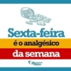 une hu Sexta-feira é o analgésico da semana Mensagens comAmor