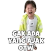 GAK ADA
YANG AJAK
OTW