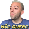 NÃO QUERO