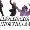 AYE AYE AYE
AYE KATAA!!