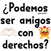 ¿Podemos ser amigos con derechos?