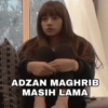 ADZAN MAGHRIB
MASIH LAMA