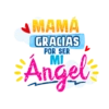 MAMÁ GRACIAS POR SER Angel