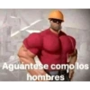 Aguántese como los
hombres