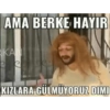 AMA BERKE HAYIR KAN KIZLARA GÜLMÜYORUZ DIMI