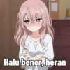 Halu bener, heran