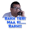 RAKH TERI MAA KI.... RAKH!!