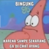 BINGUNG
85
KARENA SAMPE SEKARANG
GA DI CHAT AYANG