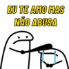 EU TE AMO MAS NÃO ABUSA