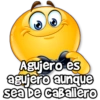 hane Stickers
Agujero es
agujero aunque
sea De Caballero