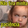 Não tira minha paciência