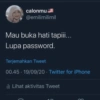 calonmu @emilimilimil Mau buka hati tapiii... Lupa password. Terjemahkan Tweet 00.45-19/09/20 - Twitter for iPhone il Lihat aktivitas Tweet E