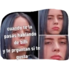 cuando te la pasas hablando de billi y te prguntan si te gusta