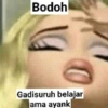 Bodoh Gadisuruh belajar ama ayank