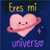 Eres mi univers♡