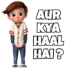 AUR
KYA
HAAL
HAI?