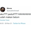 Morow @yaudahsihmaaf aku??? peduli??? HAHAHAHA udah makan belum Translate Tweet 8:03 - 29 Nov 21. Twitter for iPhone