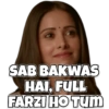SAB BAKWAS HAI, FULL FARZI HO TUM