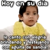 Hoy en su día le canto con alegría brindando y festejando con agüita de sandía!