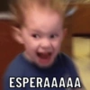 ESPERAAAAA